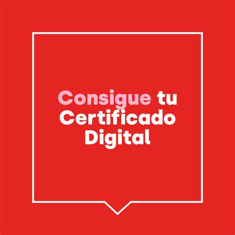Cómo obtener el Certificado Digital Todo lo que necesitas saber