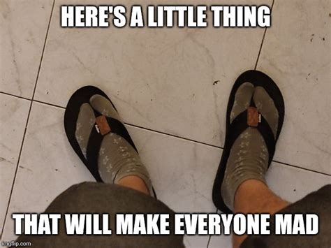 Image Tagged In Flip Flops Socks Triggered Imgflip