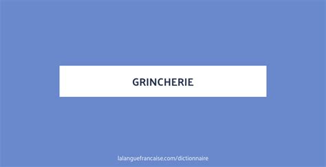 Définition De Grincherie Dictionnaire Français