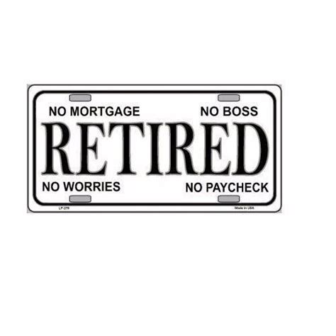 Retired No Money No Worries Metal License Plate Sign Tag No Boss No