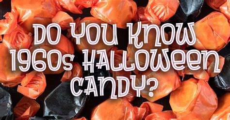 Can You Complete The Names Of These Popular 1960s Halloween Candies