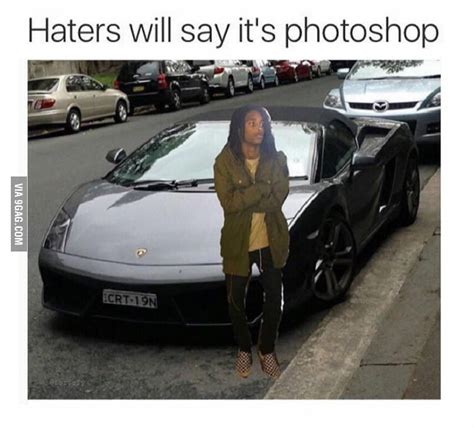 Haters Will Say Its Photoshop 9GAG