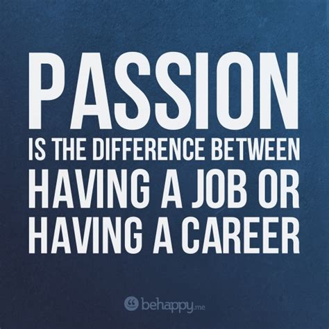 Passion Quotes For Your Job Quotesgram