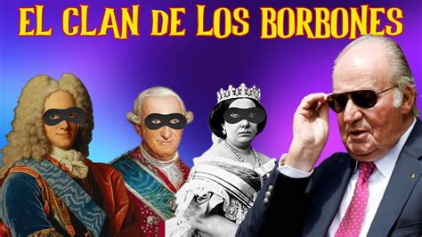 👑 El Clan De Los Borbones 👑 Historia De La CorrupciÓn De La Dinastía
