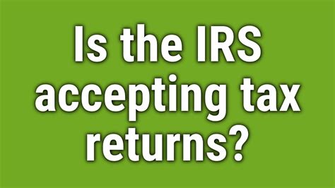 is the irs accepting tax returns youtube