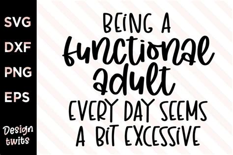 Being A Functional Adult Every Day Seems A Bit 1213816