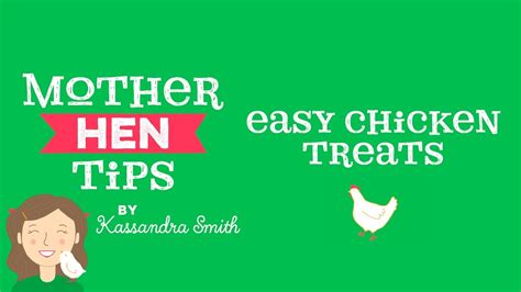 Mother Hen Tips Easy Chicken Treats Youtube