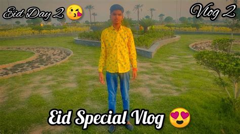 Eid Special Vlog 😍eid Day 2 Vlogeid Vlog 2023 Malik Muhammad Vlog Youtube