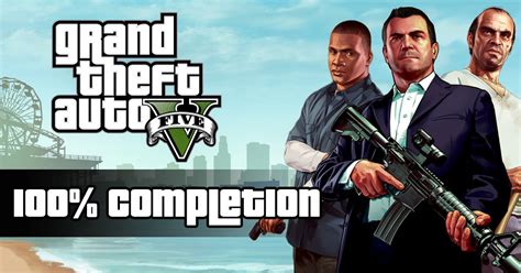 GTA 5 100 Completion Guide Grand Theft Auto V Checklist