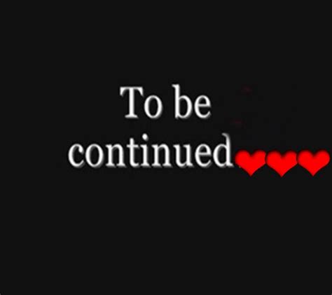 To Be Continued Wallpapers Top Free To Be Continued Backgrounds