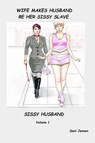 Wife Makes Husband Be Her Sissy Slave Volume Sissy Husband