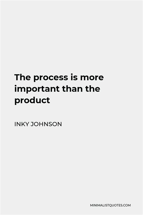 Inky Johnson Quote The Process Is More Important Than The Product