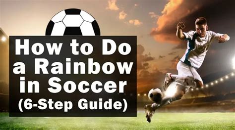 How To Do A Rainbow In Soccer 6 Step Guide