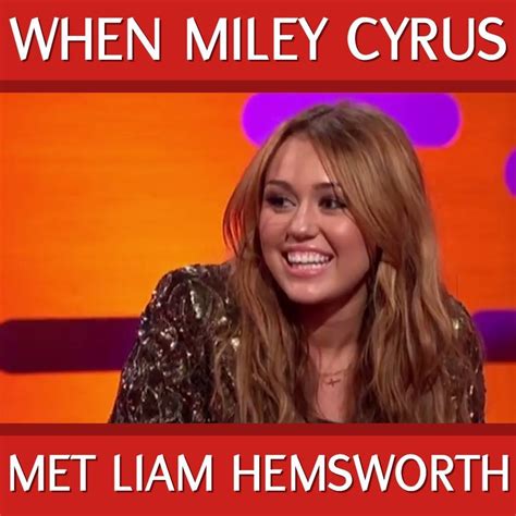 When Miley Cyrus Met Liam Hemsworth Happy Birthday Miley Cyrus By
