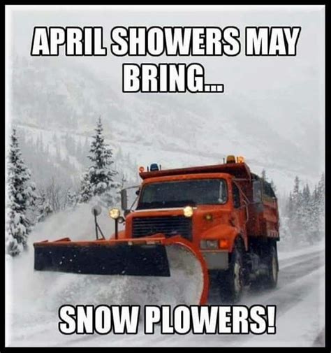 April Showers Funny Weather Weather Seasons Snow Plow April Showers Let It Snow Wyoming
