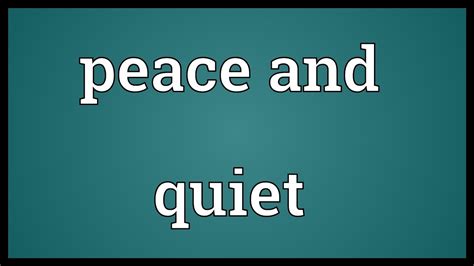 Peace And Quiet Meaning Youtube
