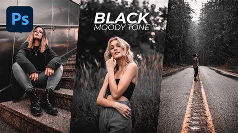 Black Tone Preset Photoshop Tutorial Black Moody Color Grading In