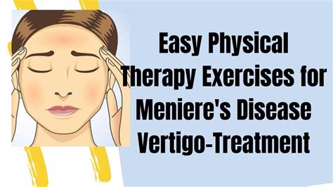Easy Physical Therapy Exercises For Menieres Disease Vertigo Treatment
