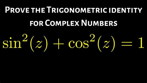 complex variables trigonometric identity proof sin 2 z cos 2 z 1 youtube