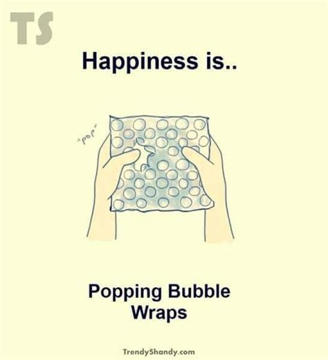 Happiness Is Popping Bubble Wrap Happy Quotations This Is Us Quotes