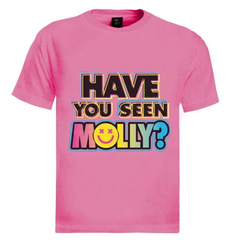 Have You Seen Molly T Shirt Rave Music Looking For Party Drugs Weed