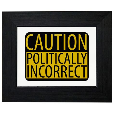 Caution Sign Politically Incorrect Funny Yellow Sign Framed Print