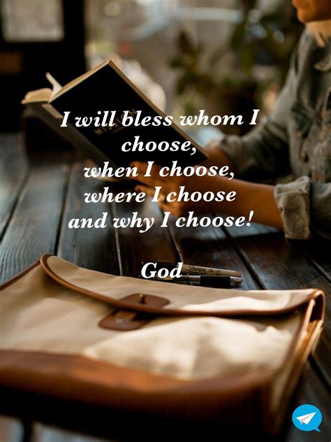 I will bless whom I choose, when I choose, where I choose ...