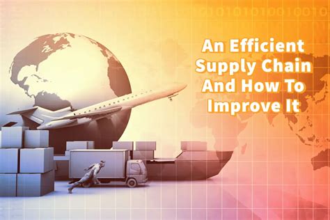 An Efficient Supply Chain And How To Improve It Mondoro