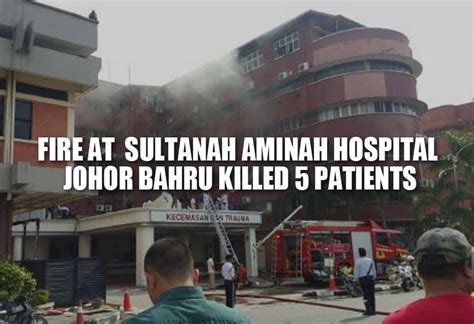 Maklum satu kejadian kebakaran di tingkat 2 bangunan induk hospital sultanah aminah (wad icu selatan)1. Fire Flares Up at Sultanah Aminah Hospital Johor Bahru, 5 ...