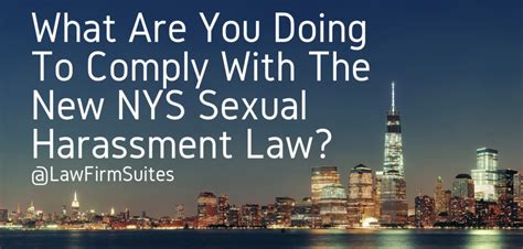 what are you doing to comply with the new nys sexual harassment law law firm suites