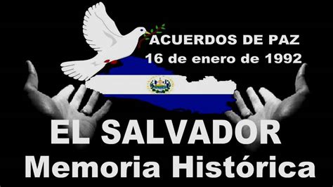 Memoria Histórica El Salvador Acuerdos De Paz Youtube