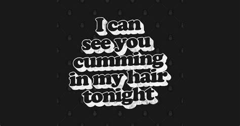 I Can See You Cumming In My Hair Tonight Phil Collins T Shirt