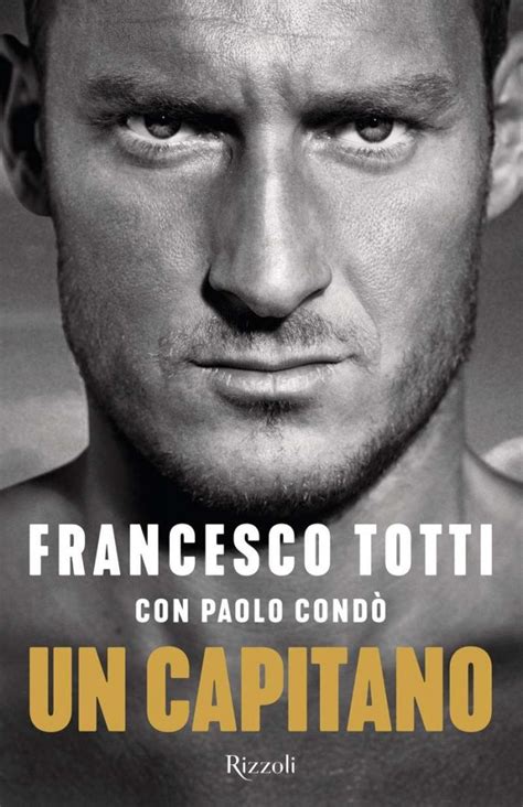 Un Capitano Totti Festeggia Il Compleanno Con La Sua Prima Biografia