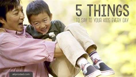5 Things To Say To Your Kids Every Day All Pro Dad All