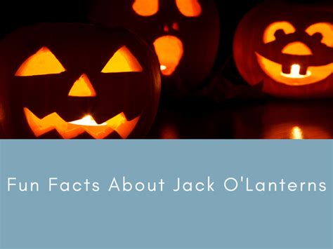12 Amazing Fun Facts About Jack O Lanterns That Will Light Up Your