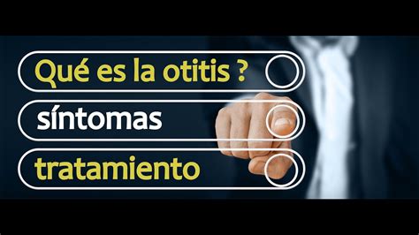 Qué Es La Otitis Causas Síntomas Y Tratamiento Otitis Youtube