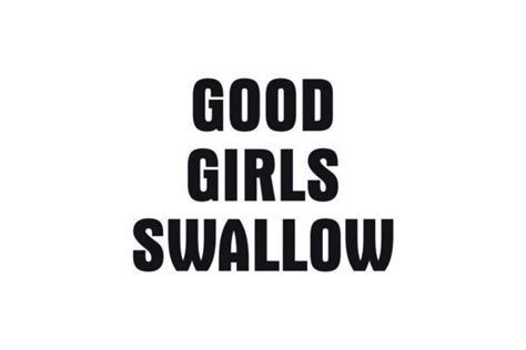 Good Girls Swallow Graphic By Skpathan4599 · Creative Fabrica