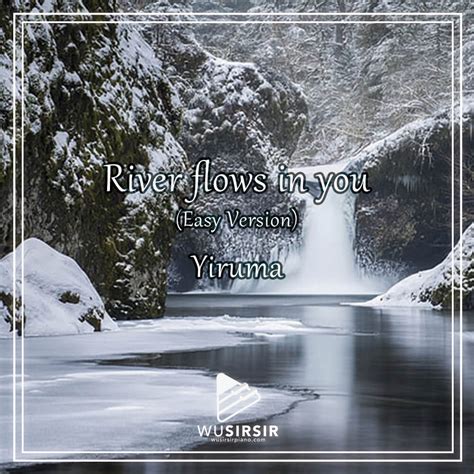 Below you can find the virtual piano sheets for river flows in you. River flows in you (Easy version) - Yiruma | WuSirSir Piano Sheet Music and Tutorials