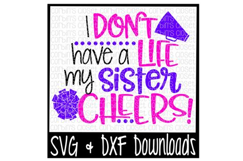 Cheer Sister Svg I Don T Have A Life My Sister Cheers Cut File By Corbins Svg Thehungryjpeg