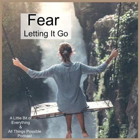 New Podcast Letting Fear Go Human Nature Quotes Nature Quotes Podcasts