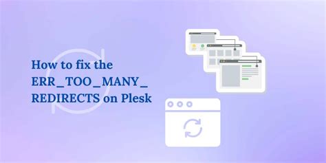How To Fix The Err Too Many Redirects On Plesk 2024