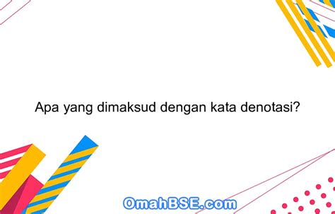 Apa Yang Dimaksud Dengan Kata Denotasi OmahBSE