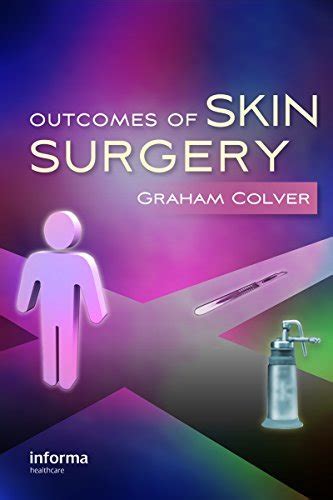 Outcomes Of Skin Surgery A Concise Visual Aid By Graham Colver Goodreads