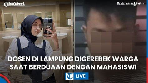Pengakuan Mahasiswi Lampung Usai Digerebek Ngamar Bareng Dosennya Kini Minta Maaf Saya Korban
