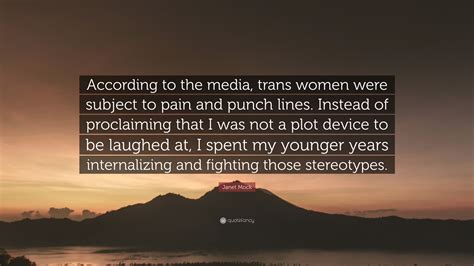 Discover and share mock quotes. Janet Mock Quote: "According to the media, trans women ...