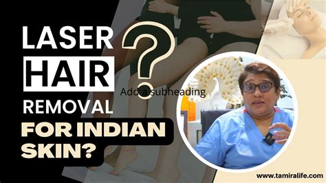 All About Laser Hair Removal By Dr Jayanthy Ravindran L For Indian