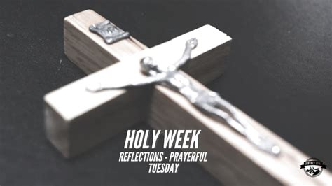 Holy Week Reflections Prayerful Tuesday Youtube