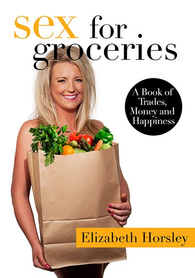 Sex For Groceries A Book Of Trades Money And Happiness Australian