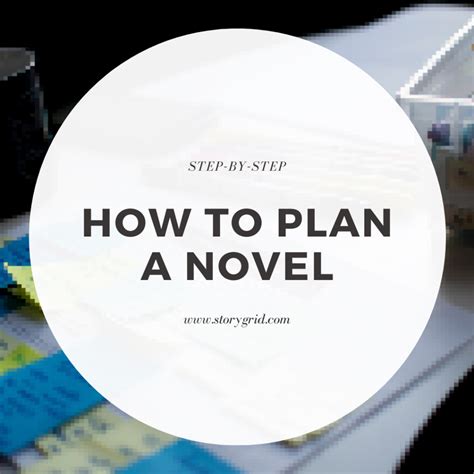 How To Plan A Novel The Complete Step By Step Guide