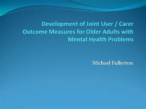 Development Of Joint User Carer Outcome Measures For